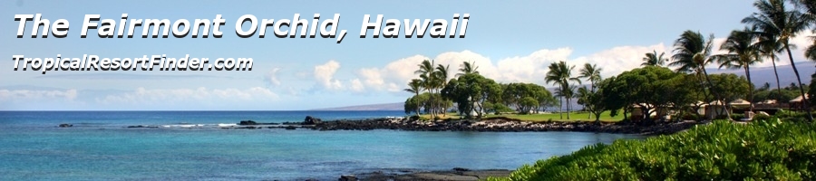 The Fairmont Orchid, Hawaii
